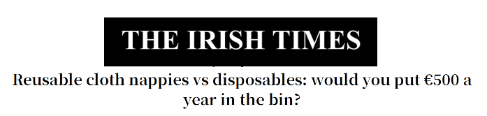 The Irish Times highlights the cost and waste of disposable nappies